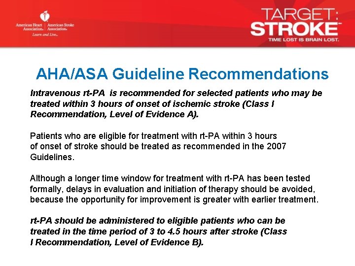 AHA/ASA Guideline Recommendations Intravenous rt-PA is recommended for selected patients who may be treated