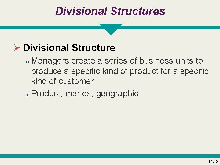 Divisional Structures Ø Divisional Structure ≈ Managers create a series of business units to