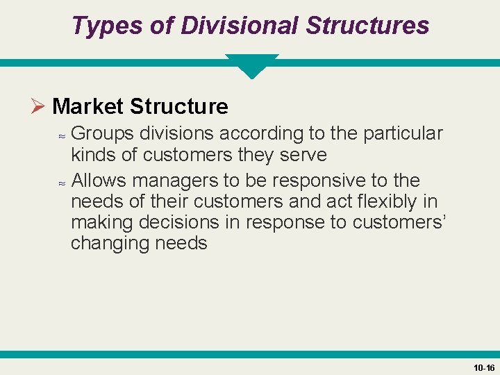 Types of Divisional Structures Ø Market Structure ≈ Groups divisions according to the particular