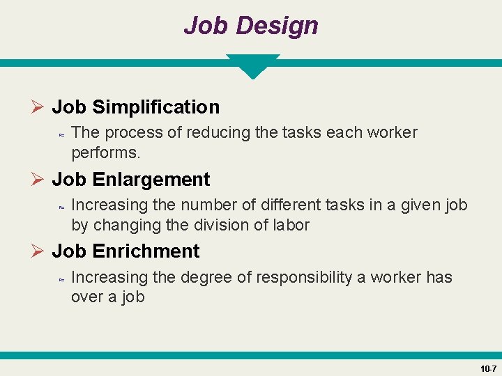 Job Design Ø Job Simplification ≈ The process of reducing the tasks each worker