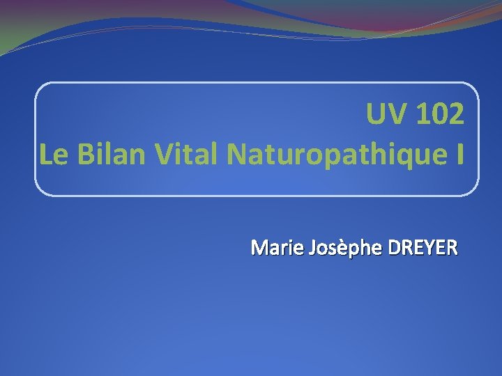 UV 102 Le Bilan Vital Naturopathique I Marie Josèphe DREYER 