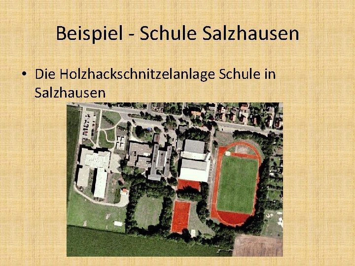 Beispiel - Schule Salzhausen • Die Holzhackschnitzelanlage Schule in Salzhausen 