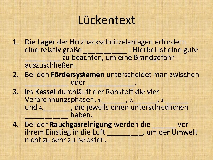 Lückentext 1. Die Lager der Holzhackschnitzelanlagen erfordern eine relativ große ______. Hierbei ist eine