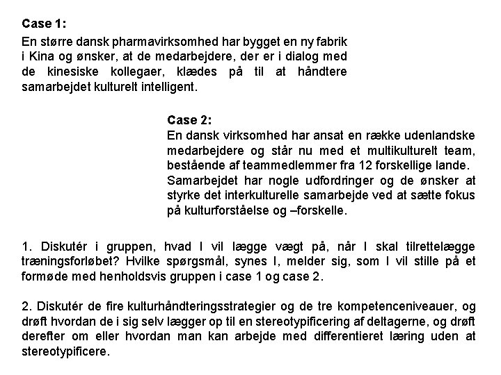 Case 1: En større dansk pharmavirksomhed har bygget en ny fabrik i Kina og