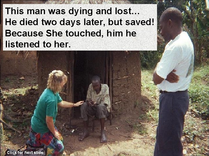 This man was dying and lost… He died two days later, but saved! Because