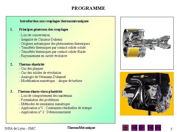 PROGRAMME Introduction aux couplages thermomécaniques 1. 2. 3. Principes généraux des couplages - Lois