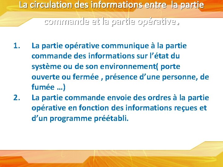 La circulation des informations entre la partie commande et la partie opérative. 1. 2.