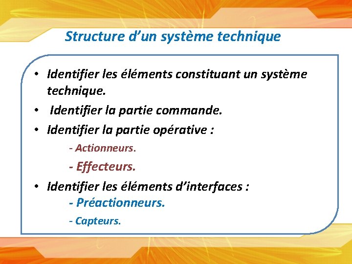 Structure d’un système technique Les constituant Sciences • Identifier les éléments un système technique.