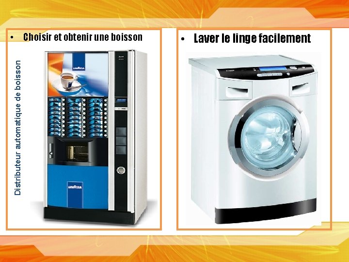 Distributeur automatique de boisson • Choisir et obtenir une boisson • Laver le linge