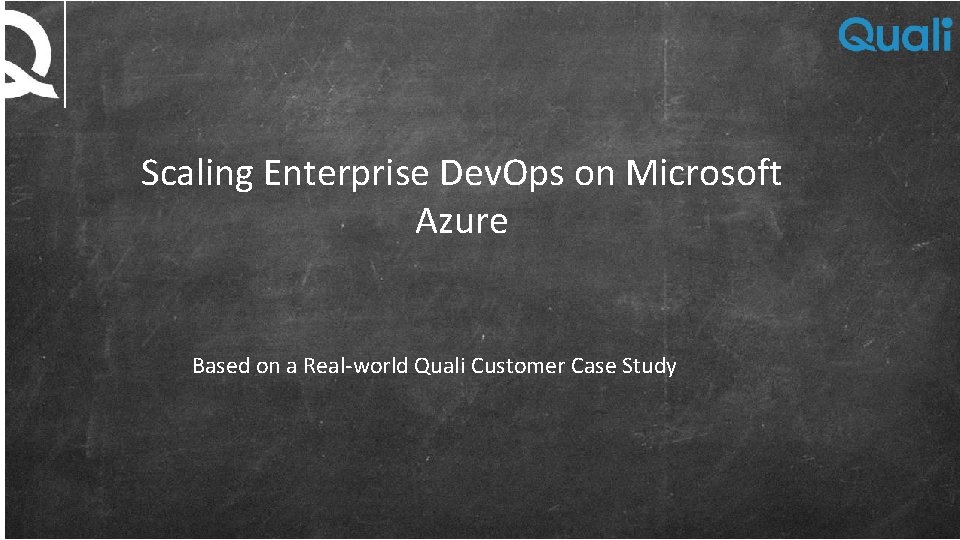 Scaling Enterprise Dev. Ops on Microsoft Azure Based on a Real-world Quali Customer Case