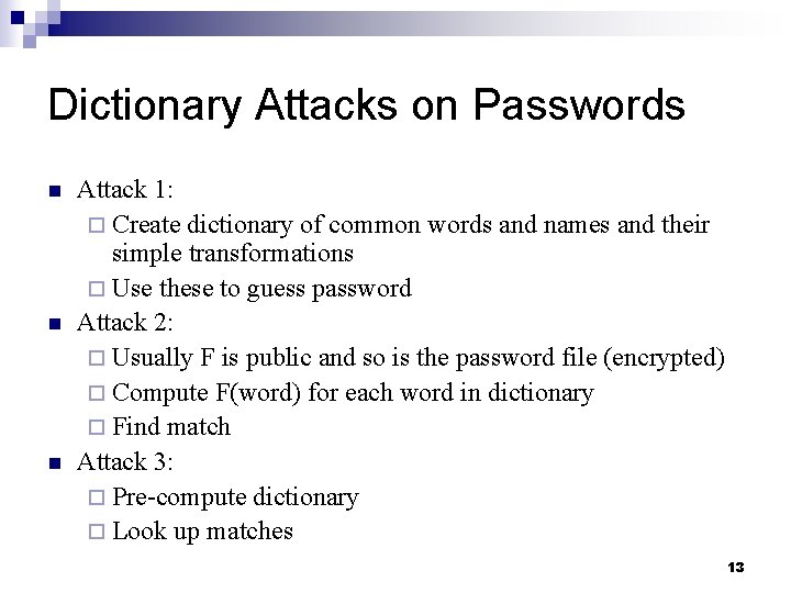 Dictionary Attacks on Passwords n n n Attack 1: ¨ Create dictionary of common