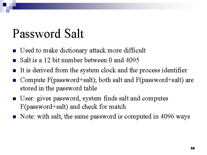 Password Salt n n n Used to make dictionary attack more difficult Salt is
