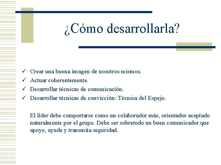 ¿Cómo desarrollarla? ü ü Crear una buena imagen de nosotros mismos. Actuar coherentemente. Desarrollar ¿Cómo desarrollarla? ü ü Crear una buena imagen de nosotros mismos. Actuar coherentemente. Desarrollar