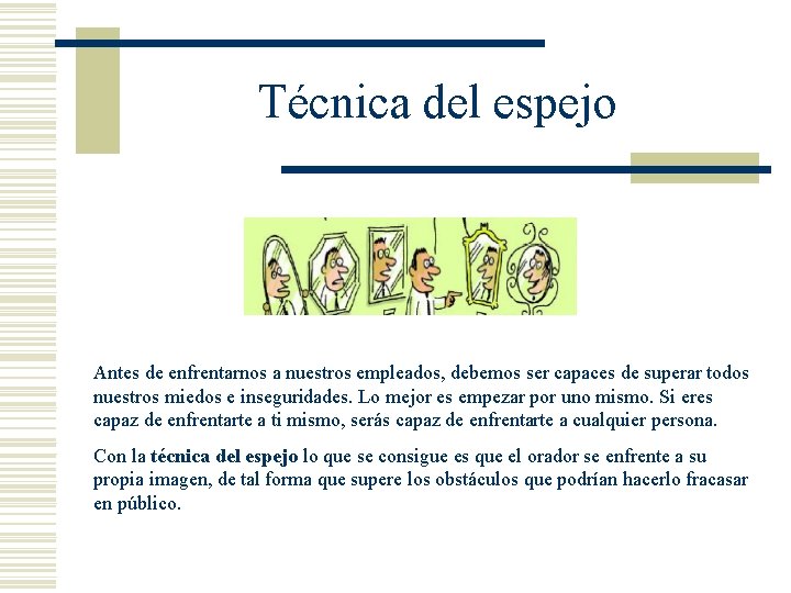 Técnica del espejo Antes de enfrentarnos a nuestros empleados, debemos ser capaces de superar Técnica del espejo Antes de enfrentarnos a nuestros empleados, debemos ser capaces de superar