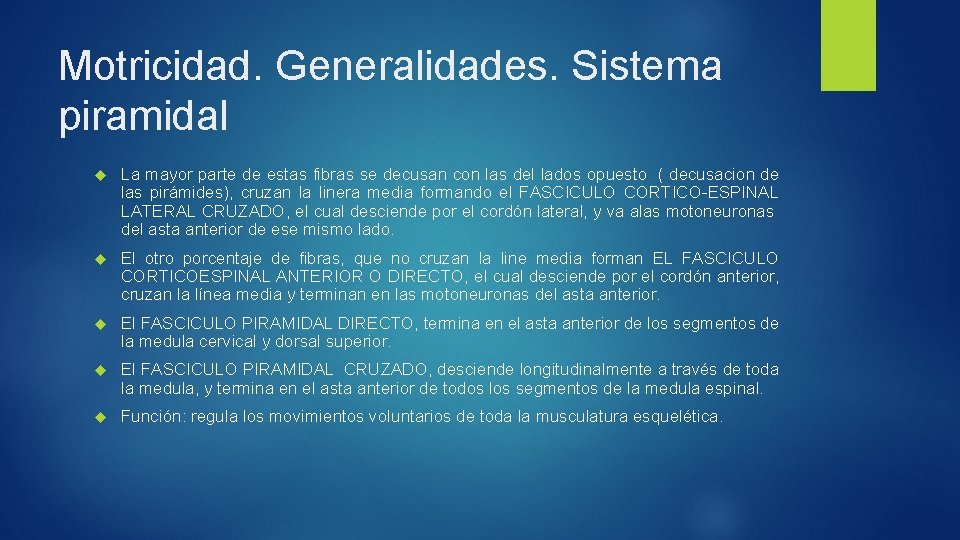 Motricidad. Generalidades. Sistema piramidal La mayor parte de estas fibras se decusan con las