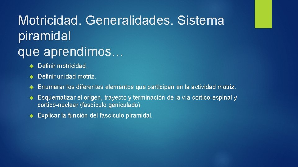 Motricidad. Generalidades. Sistema piramidal que aprendimos… Definir motricidad. Definir unidad motriz. Enumerar los diferentes