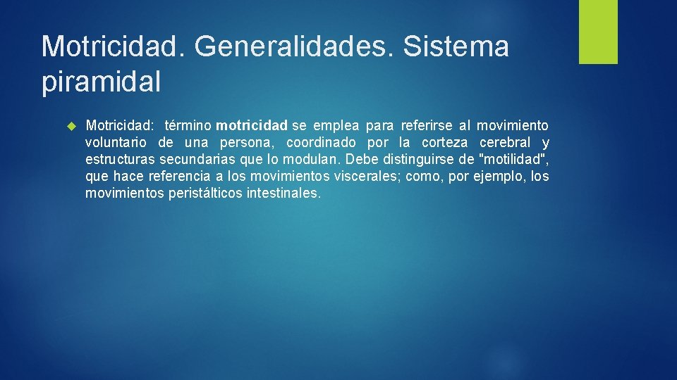 Motricidad. Generalidades. Sistema piramidal Motricidad: término motricidad se emplea para referirse al movimiento voluntario