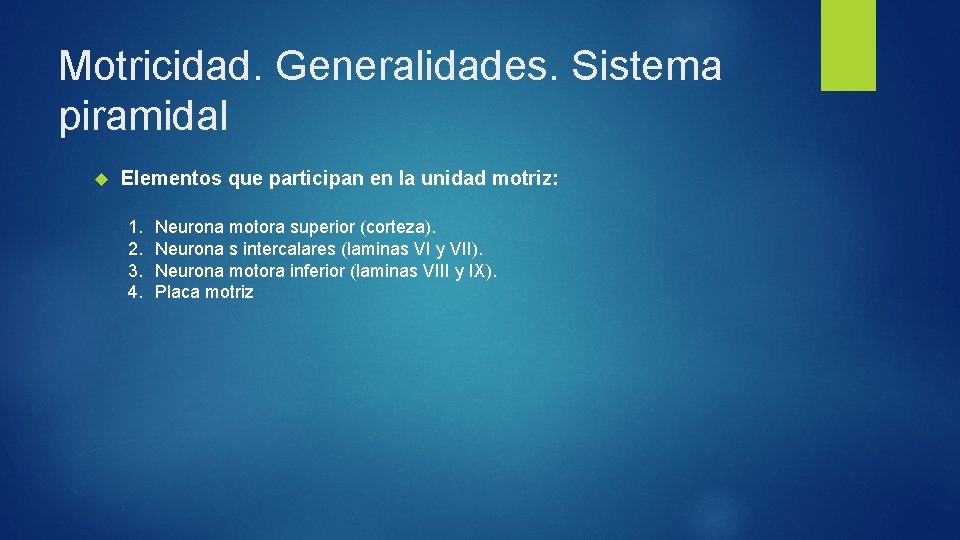 Motricidad. Generalidades. Sistema piramidal Elementos que participan en la unidad motriz: 1. 2. 3.