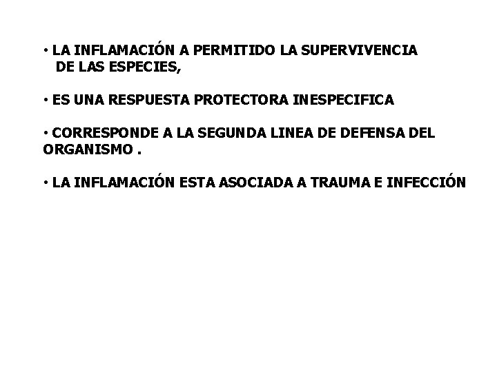  • LA INFLAMACIÓN A PERMITIDO LA SUPERVIVENCIA DE LAS ESPECIES, • ES UNA