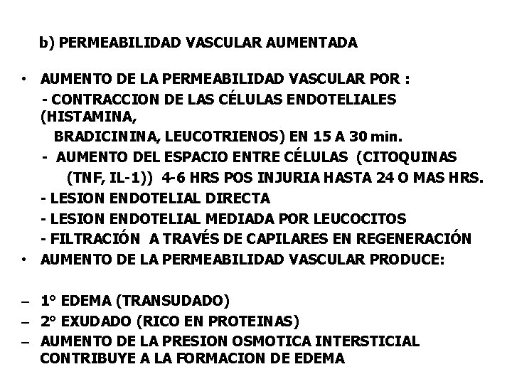 b) PERMEABILIDAD VASCULAR AUMENTADA • AUMENTO DE LA PERMEABILIDAD VASCULAR POR : - CONTRACCION