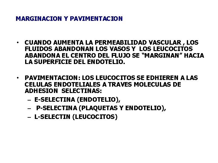 MARGINACION Y PAVIMENTACION • CUANDO AUMENTA LA PERMEABILIDAD VASCULAR , LOS FLUIDOS ABANDONAN LOS