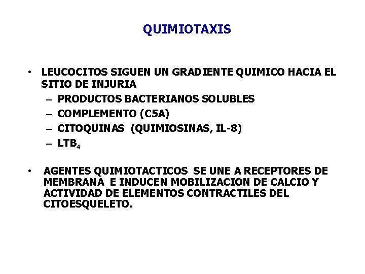 QUIMIOTAXIS • LEUCOCITOS SIGUEN UN GRADIENTE QUIMICO HACIA EL SITIO DE INJURIA – PRODUCTOS