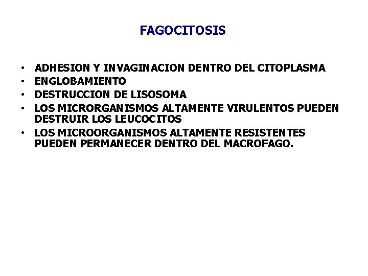 FAGOCITOSIS ADHESION Y INVAGINACION DENTRO DEL CITOPLASMA ENGLOBAMIENTO DESTRUCCION DE LISOSOMA LOS MICRORGANISMOS ALTAMENTE