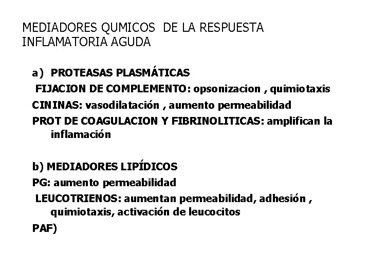 MEDIADORES QUMICOS DE LA RESPUESTA INFLAMATORIA AGUDA a) PROTEASAS PLASMÁTICAS FIJACION DE COMPLEMENTO: opsonizacion