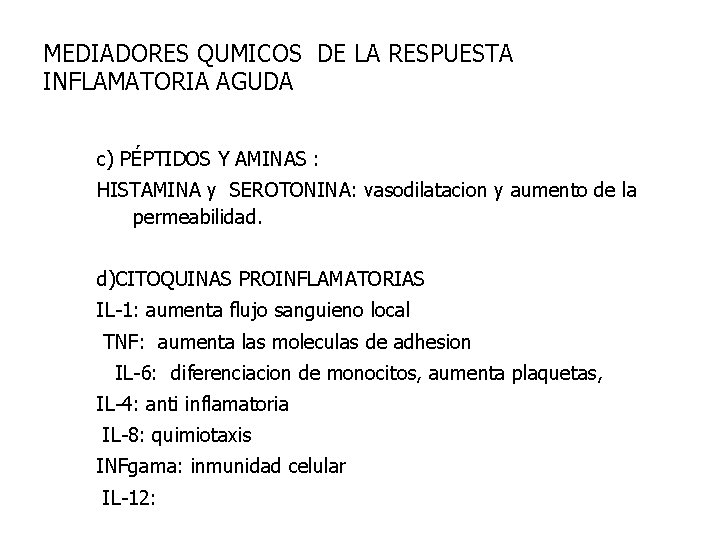 MEDIADORES QUMICOS DE LA RESPUESTA INFLAMATORIA AGUDA c) PÉPTIDOS Y AMINAS : HISTAMINA y