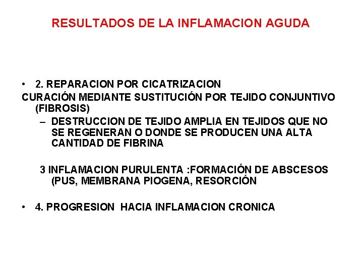 RESULTADOS DE LA INFLAMACION AGUDA • 2. REPARACION POR CICATRIZACION CURACIÓN MEDIANTE SUSTITUCIÓN POR