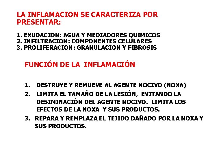 LA INFLAMACION SE CARACTERIZA POR PRESENTAR: 1. EXUDACION: AGUA Y MEDIADORES QUIMICOS 2. INFILTRACION: