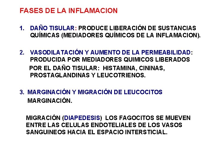 FASES DE LA INFLAMACION 1. DAÑO TISULAR: PRODUCE LIBERACIÓN DE SUSTANCIAS QUÍMICAS (MEDIADORES QUÍMICOS