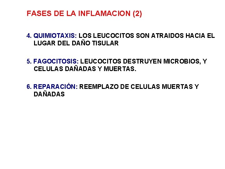 FASES DE LA INFLAMACION (2) 4. QUIMIOTAXIS: LOS LEUCOCITOS SON ATRAIDOS HACIA EL LUGAR