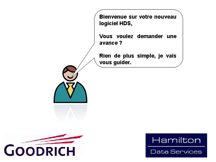 Bienvenue sur votre nouveau logiciel HDS, Vous voulez demander une avance ? Rien de