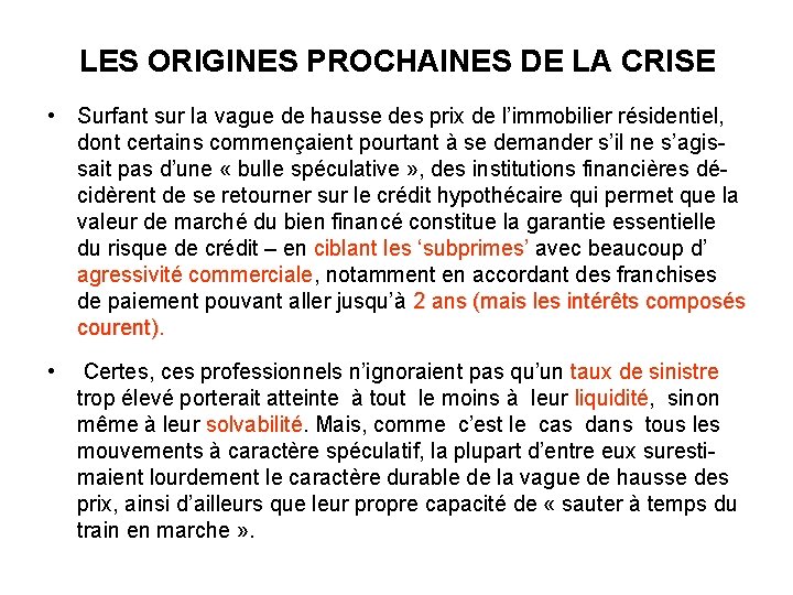 LES ORIGINES PROCHAINES DE LA CRISE • Surfant sur la vague de hausse des