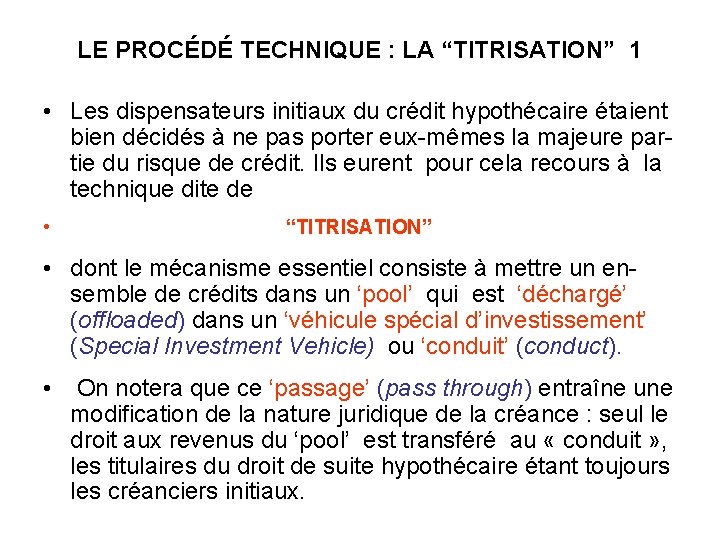 LE PROCÉDÉ TECHNIQUE : LA “TITRISATION” 1 • Les dispensateurs initiaux du crédit hypothécaire