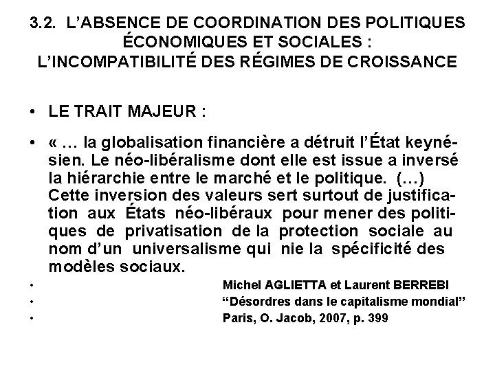 3. 2. L’ABSENCE DE COORDINATION DES POLITIQUES ÉCONOMIQUES ET SOCIALES : L’INCOMPATIBILITÉ DES RÉGIMES