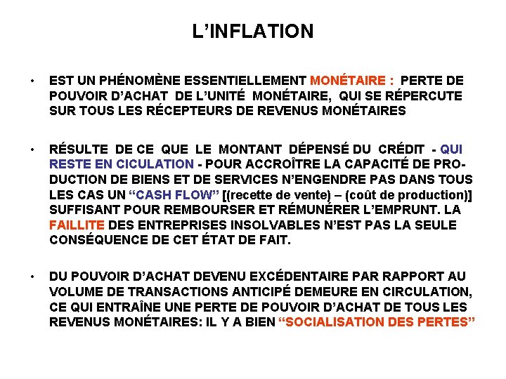 L’INFLATION • EST UN PHÉNOMÈNE ESSENTIELLEMENT MONÉTAIRE : PERTE DE POUVOIR D’ACHAT DE L’UNITÉ