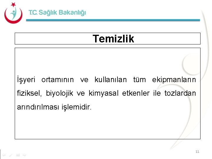 Temizlik İşyeri ortamının ve kullanılan tüm ekipmanların fiziksel, biyolojik ve kimyasal etkenler ile tozlardan