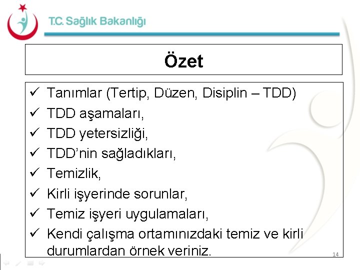 Özet ü ü ü ü Tanımlar (Tertip, Düzen, Disiplin – TDD) TDD aşamaları, TDD