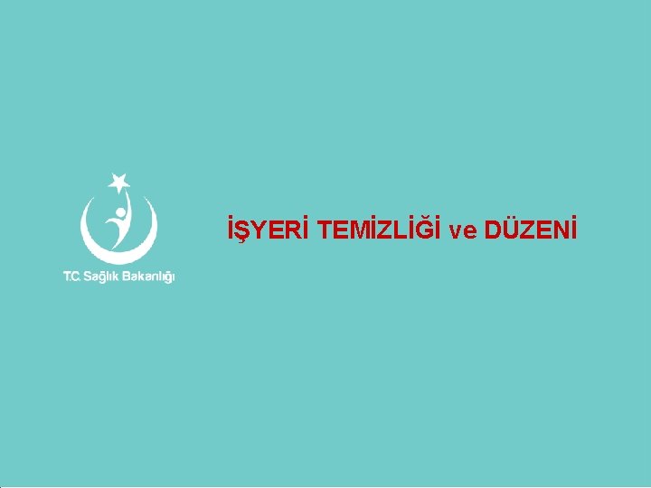 İŞYERİ TEMİZLİĞİ ve DÜZENİ 