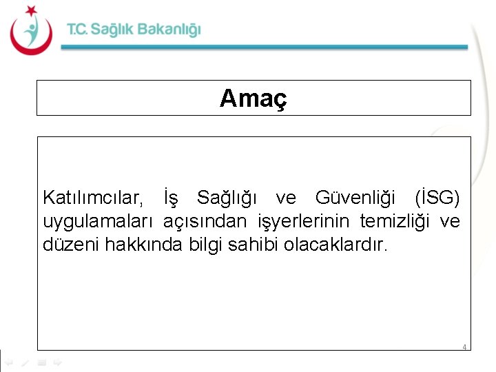 Amaç Katılımcılar, İş Sağlığı ve Güvenliği (İSG) uygulamaları açısından işyerlerinin temizliği ve düzeni hakkında