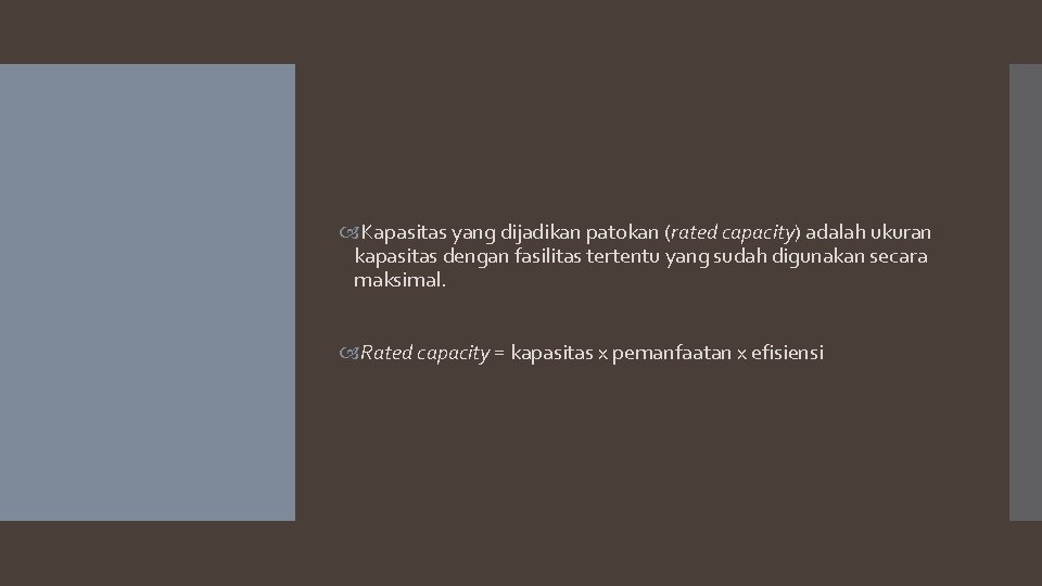  Kapasitas yang dijadikan patokan (rated capacity) adalah ukuran kapasitas dengan fasilitas tertentu yang