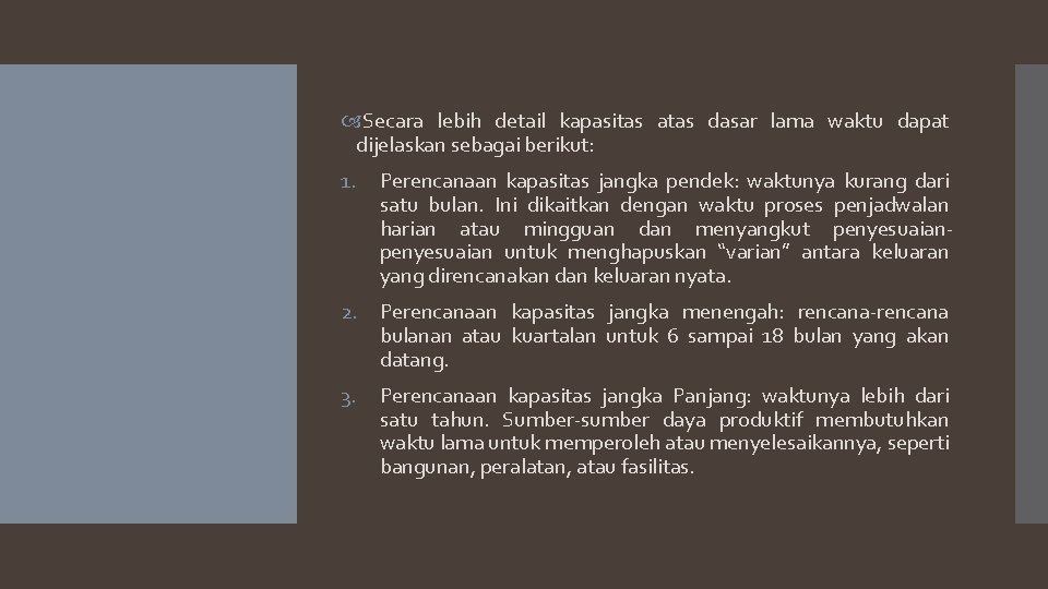  Secara lebih detail kapasitas atas dasar lama waktu dapat dijelaskan sebagai berikut: 1.