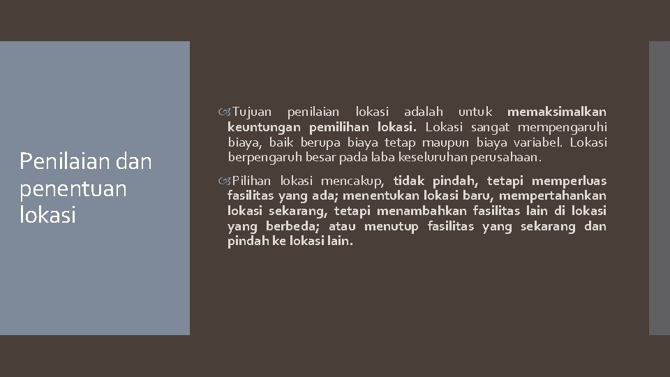 Penilaian dan penentuan lokasi Tujuan penilaian lokasi adalah untuk memaksimalkan keuntungan pemilihan lokasi. Lokasi