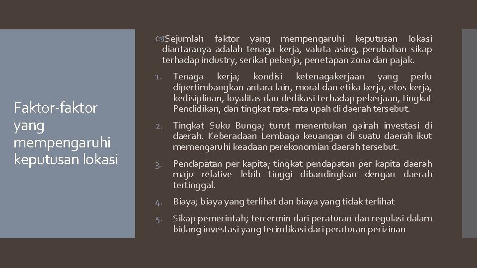  Sejumlah faktor yang mempengaruhi keputusan lokasi diantaranya adalah tenaga kerja, valuta asing, perubahan