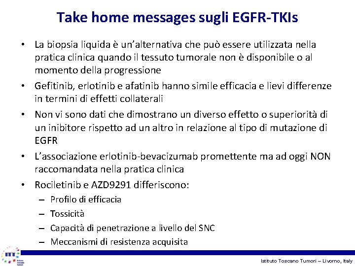 Take home messages sugli EGFR-TKIs • La biopsia liquida è un’alternativa che può essere