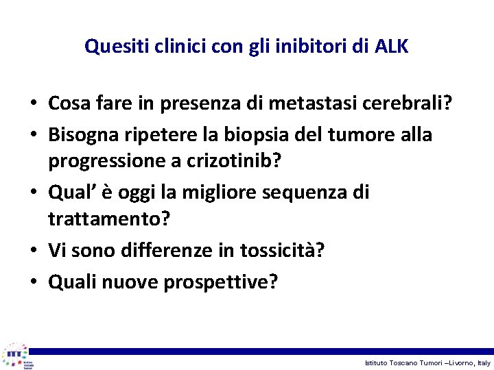 Quesiti clinici con gli inibitori di ALK • Cosa fare in presenza di metastasi