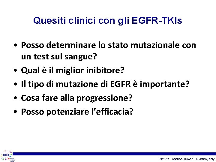 Quesiti clinici con gli EGFR-TKIs • Posso determinare lo stato mutazionale con un test