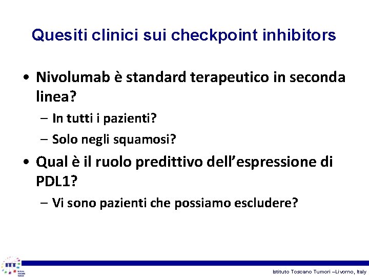 Quesiti clinici sui checkpoint inhibitors • Nivolumab è standard terapeutico in seconda linea? –